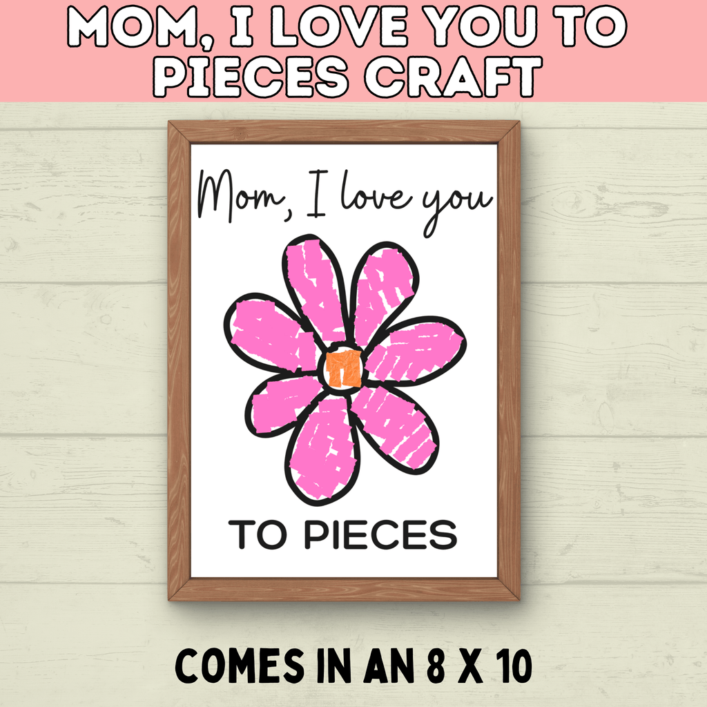 I Love You to Pieces Craft | Easy Mother's Day Craft Printable | Heart Craft | Flower Craft | Mom, I Love You to Pieces | Mother's Day Card