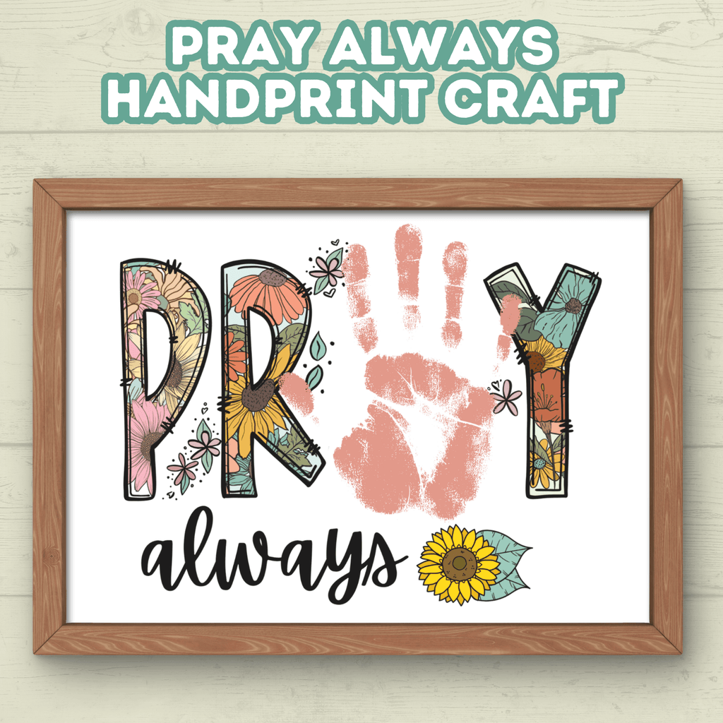 Pray Always Handprint Craft, Sunday School Craft, Prayer Craft, Handprint Art, Prayer Art, Bible Lesson craft, Christian Keepsake Art